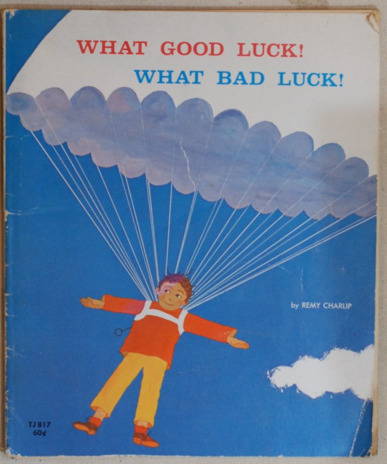 The children's book "What Good Luck, What Bad Luck" by Remy Charlip that I read at the age of five helped form my outlook on life. 